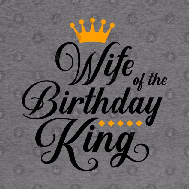 Wife Of The Birthday King Boys Bday Party Gift For Him T-Shirt by Hobbybox